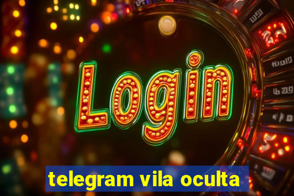 telegram vila oculta